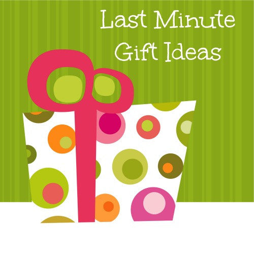 Last-Minute Gift Ideas